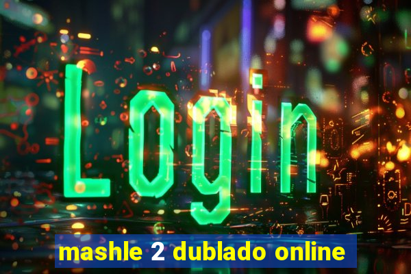 mashle 2 dublado online